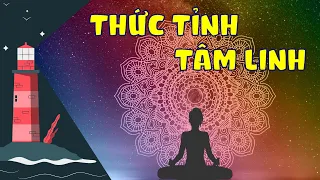 Thức tỉnh tâm linh và những dấu hiệu nhận biết | Khai Sáng Studio