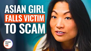 ASIAN GIRL FALLS VICTIM TO SCAM | @DramatizeMe