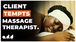 Client Tempts Massage Therapist (Masseur) - @augustinededirector