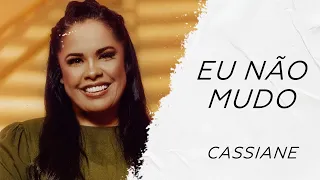 Cassiane - Eu Não Mudo LETRA  - Gospel Hits