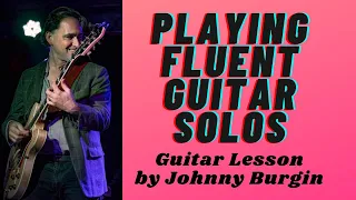 Playing Fluent Solos Guitar Lesson