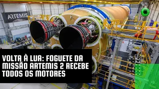 Volta à Lua: foguete da missão Artemis 2 recebe todos os motores