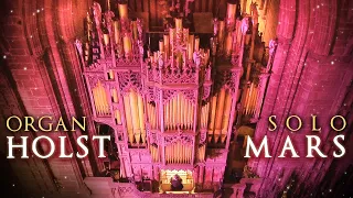 MARS - HOLST "THE PLANETS" - ORGAN SOLO BY JONATHAN SCOTT - CHESTER CATHEDRAL