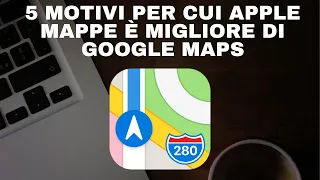 5 motivi per cui Apple Mappe è migliore di Google Maps