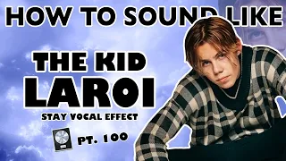 How to Sound Like THE KID LAROI - "STAY" Vocal Effect