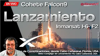 LANZAMIENTO SPACEX INMARSAT I-6 F2 MISSION -DIRECTO EN ESPAÑOL