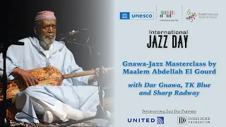 Gnawa-Jazz Masterclass by Maalem Abdellah El Gourd with Dar Gnawa, TK Blue & Sharp Radway | #JazzDay