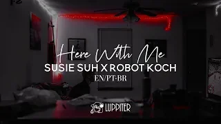 Here With Me - Susie Suh x Robot Koch (legendado / english + tradução)