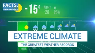 Extreme Climate | The Greatest Weather Records