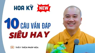 10 câu hỏi siêu hay TẠI HOA KỲ - Thầy Thích Pháp Hòa