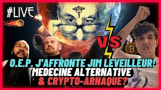 O.E.P. J'affronte Jim leveilleur! médecine alternative & crypto-arnaque?