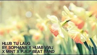 Hlub tij laug by SOPHANA x Huab vwj x Mint x P.A.P BEAT BAND | Karaoke | Original