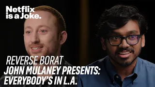 Reverse Borat | John Mulaney Presents: Everybody's In L.A. | Netflix Is A Joke