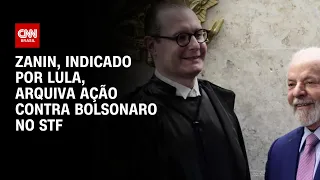 Zanin, indicado por Lula, arquiva ação contra Bolsonaro no STF | CNN ARENA