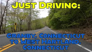 Just Driving: Granby, Connecticut to West Hartland, Connecticut.