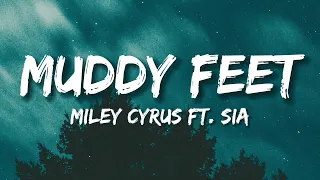 Miley Cyrus - Muddy Feet ft. Sia (Lyrics)