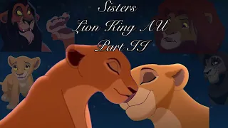 Sisters-Lions King AU (Part 2)