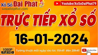 Trực Tiếp Xổ Số Hôm Nay Ngày 16/01/2024 | KQXS Miền Nam, XSMN, XSMTrung, XSMB, XS Đại Phát