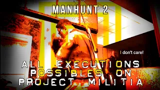 Manhunt 2 - All Executions possibles on Project Militia