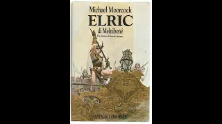 Letture dalla Quarantena 51 - La Saga di Elric di Melniboné