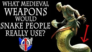 What medieval weapons would SNAKE PEOPLE really use? (Naga) FANTASY RE-ARMED