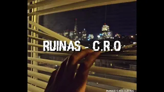 RUINAS• C.R.O (LETRA)