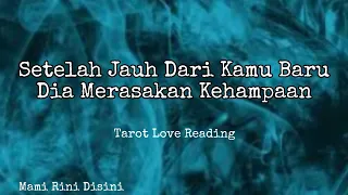 "Stelah Jauh Dari Kamu Baru Dia Merasakan Kehampaan" Ramalan Tarot | All Zodiak