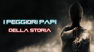 TOP 5 - PEGGIORI PAPI DELLA STORIA