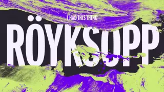 Röyksopp - I Had This Thing (Kraak & Smaak Remix)