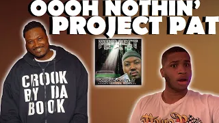 OOOH NOTHIN' PROJECT PAT REACTION | HAD ME HYPE