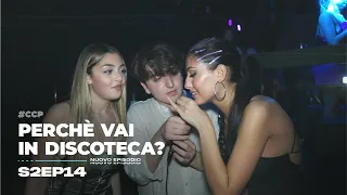 PERCHÉ VAI IN DISCOTECA? | S2EP14