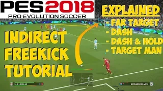 PES 2018 Indirect Freekick Tutorial | FAR TARGET, DASH, DASH & HOLD and TARGET MAN EXPLAINED!