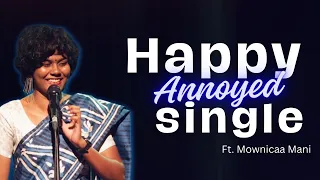 Happy Annoyed Single Stand-up Comedy Ft. Mownicaa Mani