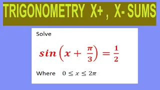 Trigonometric  equations   Solve         sin(x+ π/3)=1/2        Where    0≤x≤2π