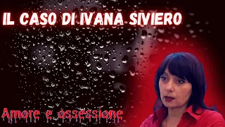 IL CASO DI IVANA// QUELL'AMORE SBAGLIATO...