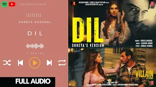 Dil: Shreya's Version | Ek Villain Returns | FULL AUDIO