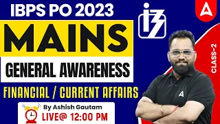 IBPS PO Mains 2023 | General Awareness Questions Class 2 | GA By Ashish Gautam