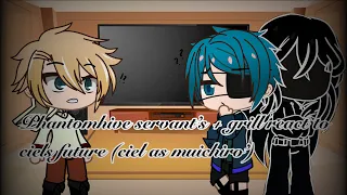 Phantomhive servants + grell react to ciel’s future part 2 |ciel as muichiro| pt 3? | original |