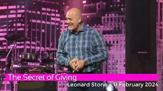 Leonard Stone with "The Secret of Giving" ~ 11 February 2024