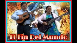 DÚO NOE Y RUTH CAMPOS: El Fin Del Mundo (Video Oficial)