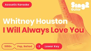 Whitney Houston - I Will Always Love You (Lower Key) Karaoke Acoustic