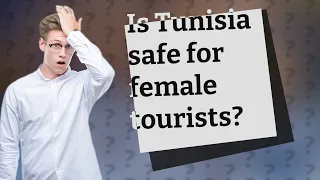 Is Tunisia safe for female tourists?