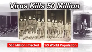 Virus kills 50 Million - The Flu Pandemic of 1918