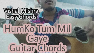 HumKo Tum Mil Gaye - Guitar Chords | Vishal Mishra | Guitar Cover By Shivesh Dwivedi
