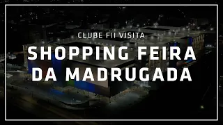 Conheça o Circuito de Compras - Feira da Madrugada - investido por vários fundos imobiliários