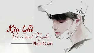 Xin Lỗi Vì Anh Nghèo - Phạm Kỳ Anh (OST Xin Lỗi Vì Anh Nghèo) |PKA Entertainment