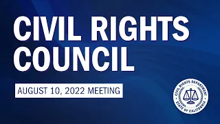 Civil Rights Council: August 10, 2022 Meeting