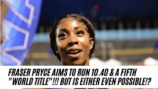 SHELLY ANN FRASER PRYCE AIMS FOR 10.40 RUN & 5TH "WORLD TITLE"!!! IS THIS EVEN POSSIBLE!?