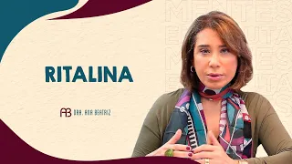 ENTENDA TUDO SOBRE RITALINA | ANA BEATRIZ