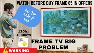 SAMSUNG FRAME 65 Biggest problem in this tv PLZ watch before buy FRAME TV TOO MUCH PROBLEM IN THIS